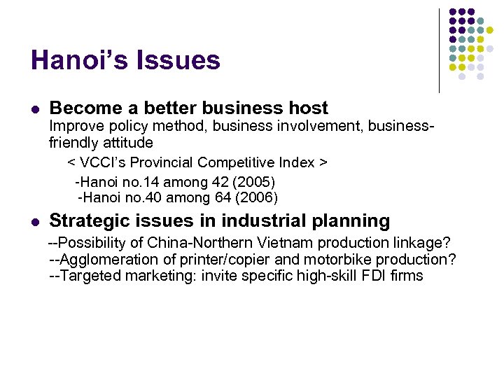 Hanoi’s Issues l Become a better business host Improve policy method, business involvement, businessfriendly