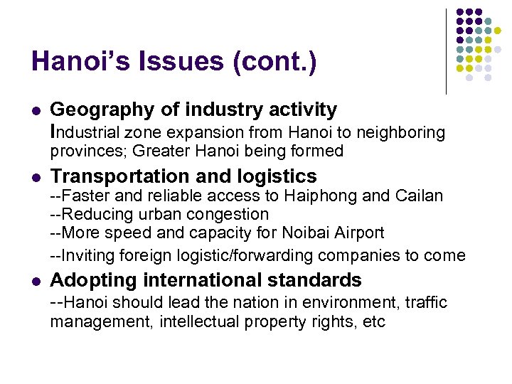 Hanoi’s Issues (cont. ) l Geography of industry activity Industrial zone expansion from Hanoi
