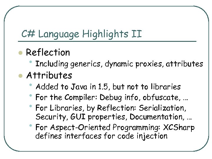 C# Language Highlights II l Reflection l Attributes • Including generics, dynamic proxies, attributes