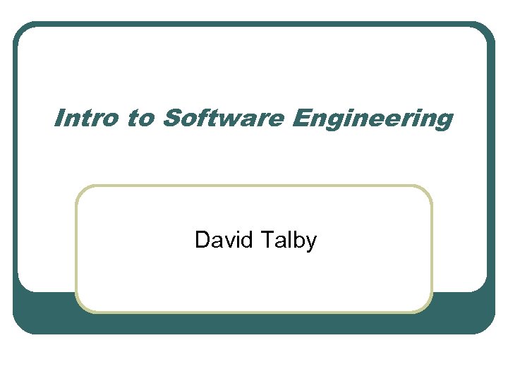 Intro to Software Engineering David Talby 