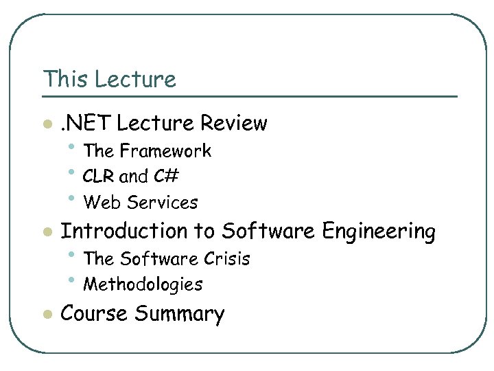 This Lecture l . NET Lecture Review l Introduction to Software Engineering l Course