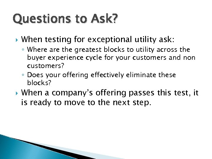 Questions to Ask? When testing for exceptional utility ask: ◦ Where are the greatest