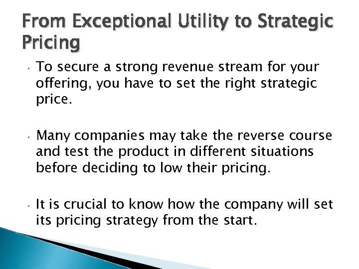 From Exceptional Utility to Strategic Pricing • To secure a strong revenue stream for