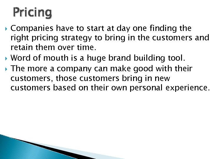 Pricing Companies have to start at day one finding the right pricing strategy to