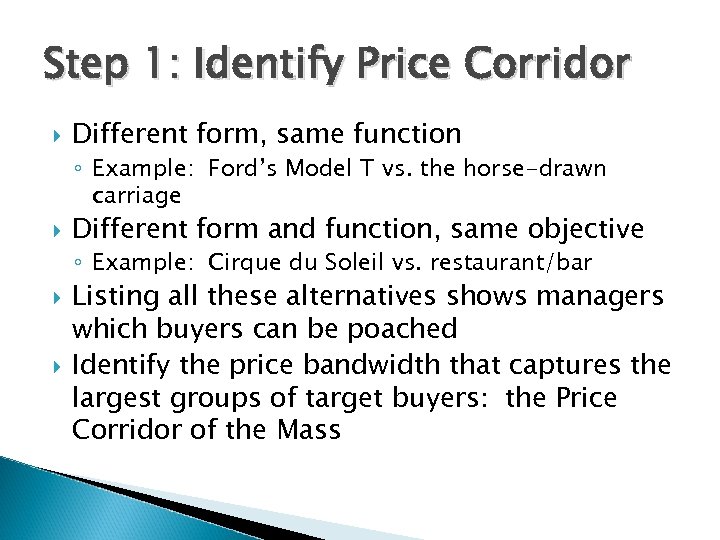 Step 1: Identify Price Corridor Different form, same function ◦ Example: Ford’s Model T