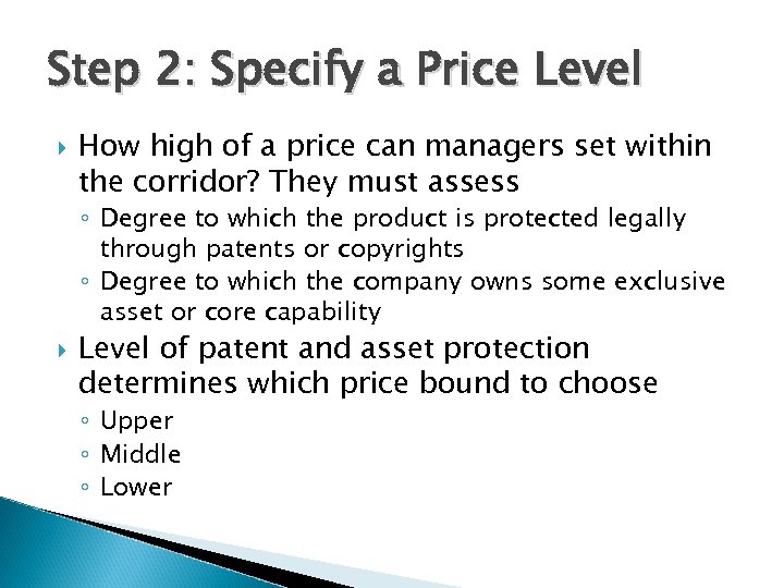 Step 2: Specify a Price Level How high of a price can managers set