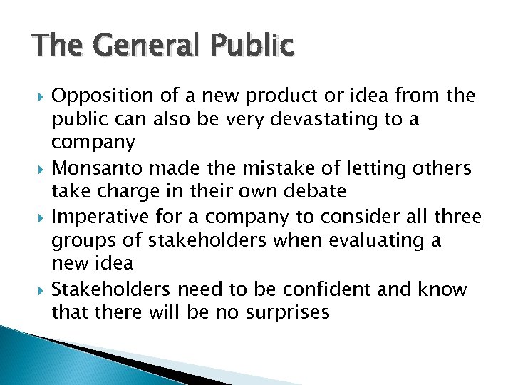 The General Public Opposition of a new product or idea from the public can