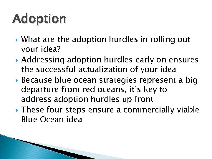 Adoption What are the adoption hurdles in rolling out your idea? Addressing adoption hurdles