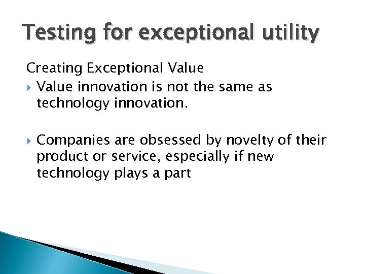 Testing for exceptional utility Creating Exceptional Value innovation is not the same as technology