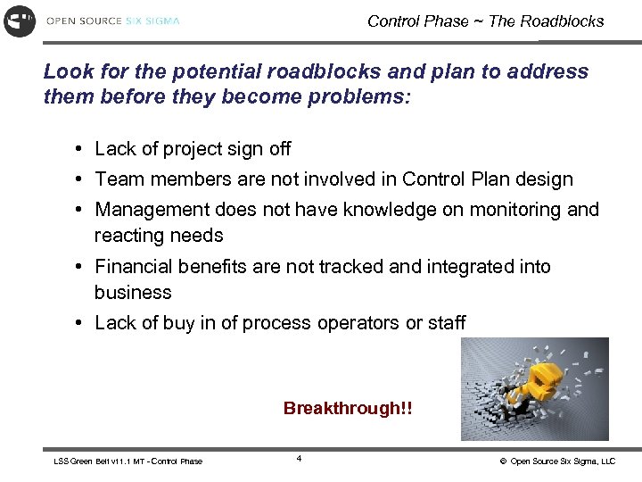 Control Phase ~ The Roadblocks Look for the potential roadblocks and plan to address