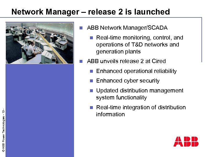 Network Manager – release 2 is launched n ABB Network Manager/SCADA n n Real-time