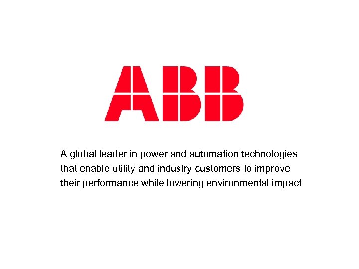 A global leader in power and automation technologies that enable utility and industry customers