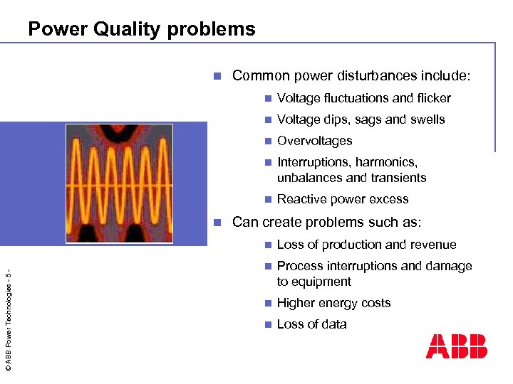 Power Quality problems n Common power disturbances include: n n Voltage dips, sags and