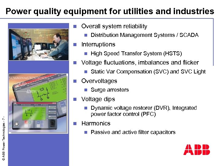 Power quality equipment for utilities and industries n Overall system reliability n n Interruptions