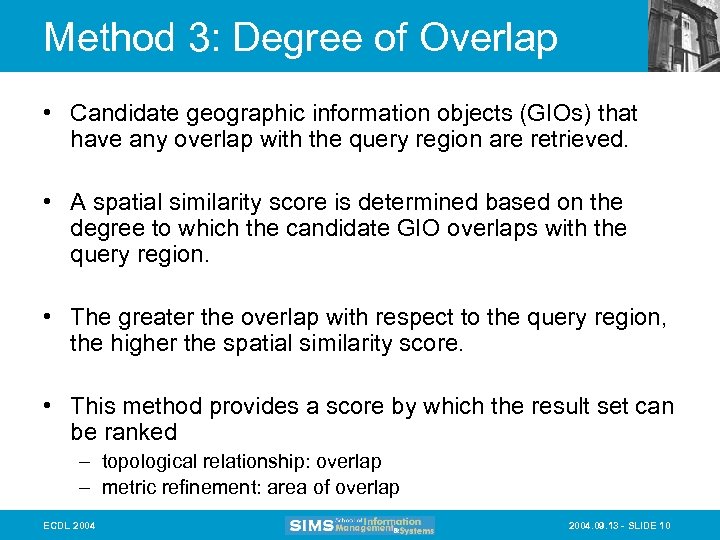 Method 3: Degree of Overlap • Candidate geographic information objects (GIOs) that have any