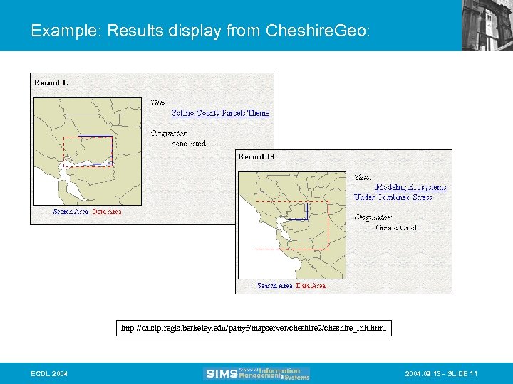 Example: Results display from Cheshire. Geo: http: //calsip. regis. berkeley. edu/pattyf/mapserver/cheshire 2/cheshire_init. html ECDL