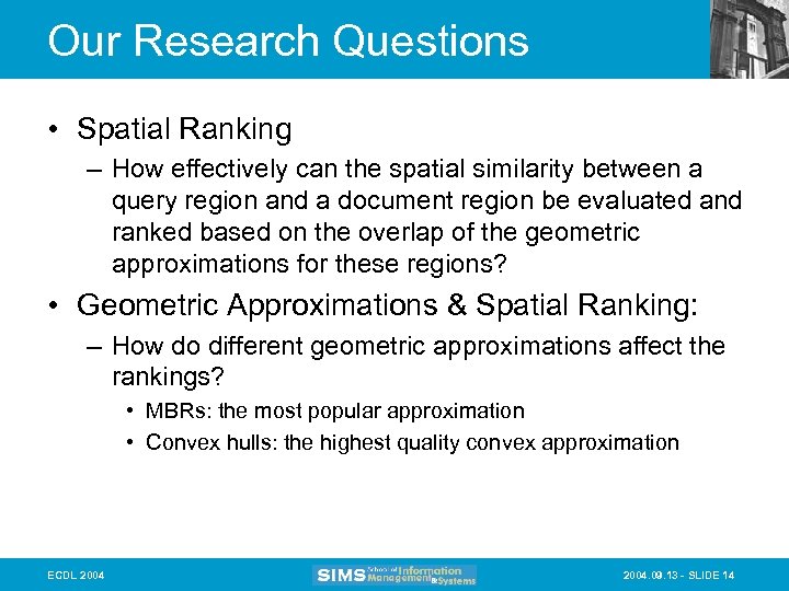 Our Research Questions • Spatial Ranking – How effectively can the spatial similarity between