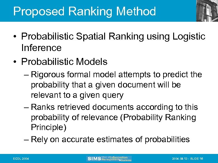 Proposed Ranking Method • Probabilistic Spatial Ranking using Logistic Inference • Probabilistic Models –