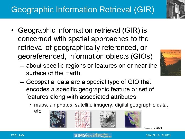 Geographic Information Retrieval (GIR) • Geographic information retrieval (GIR) is concerned with spatial approaches