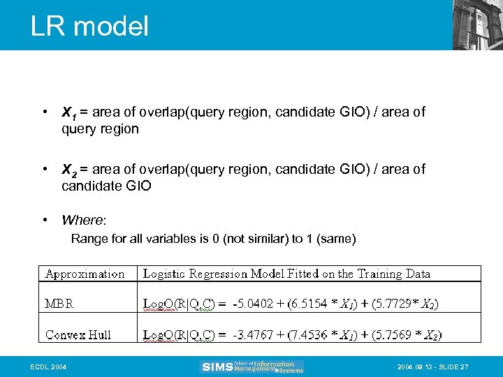 LR model • X 1 = area of overlap(query region, candidate GIO) / area