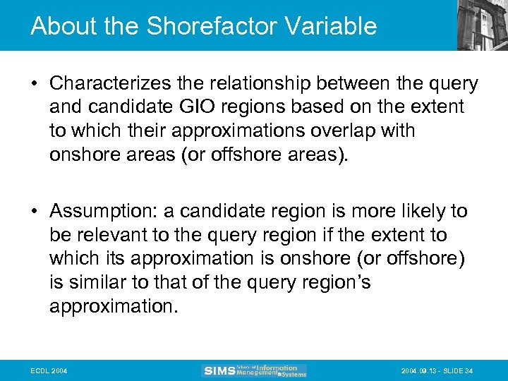 About the Shorefactor Variable • Characterizes the relationship between the query and candidate GIO