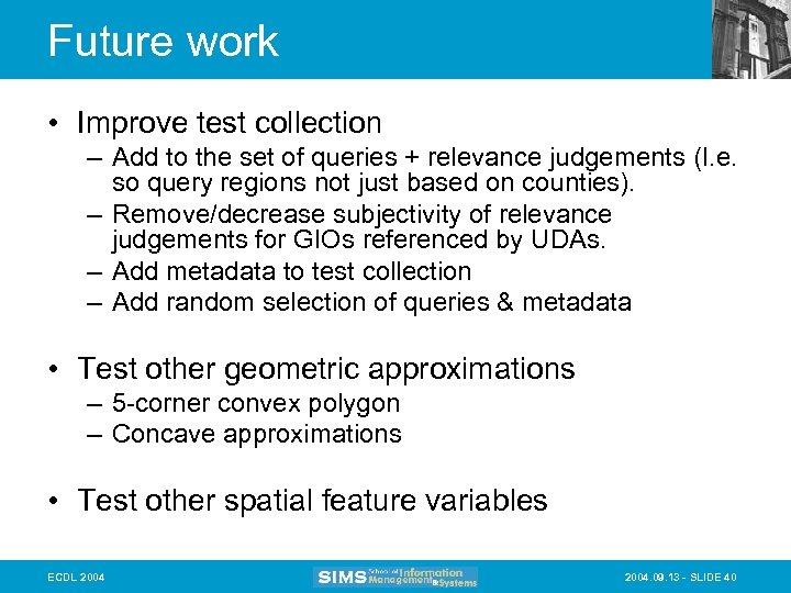 Future work • Improve test collection – Add to the set of queries +