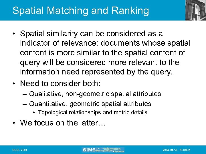 Spatial Matching and Ranking • Spatial similarity can be considered as a indicator of