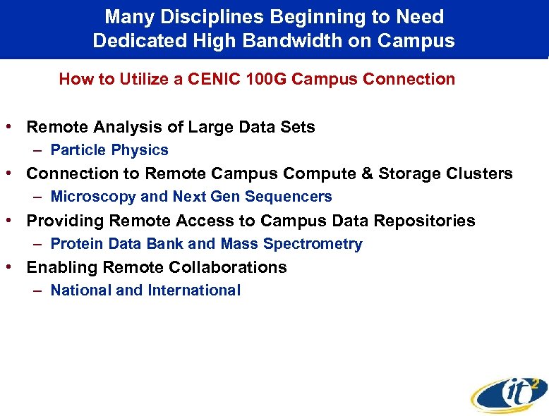 Many Disciplines Beginning to Need Dedicated High Bandwidth on Campus How to Utilize a