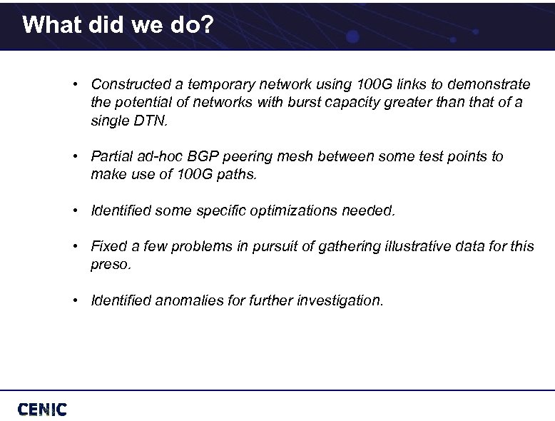 What did we do? • Constructed a temporary network using 100 G links to