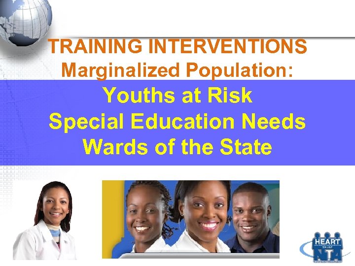 TRAINING INTERVENTIONS Marginalized Population: Youths at Risk Special Education Needs Wards of the State