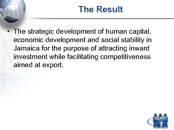 The Result • The strategic development of human capital, economic development and social stability