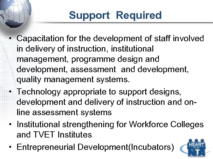 Support Required • Capacitation for the development of staff involved in delivery of instruction,