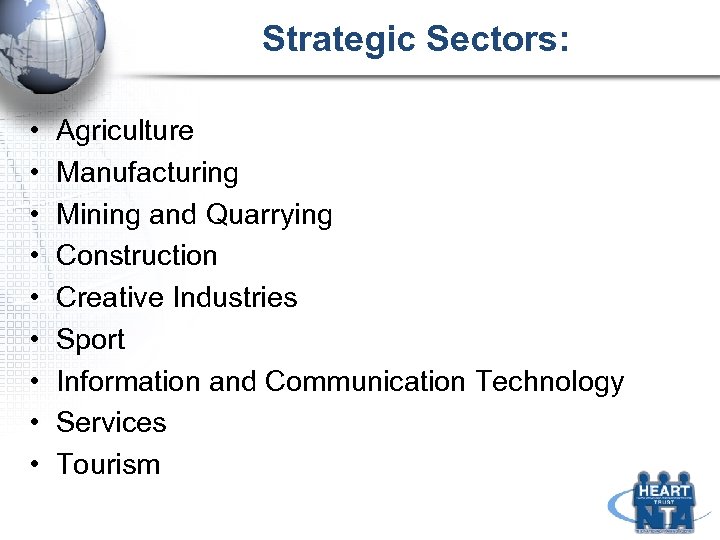 Strategic Sectors: • • • Agriculture Manufacturing Mining and Quarrying Construction Creative Industries Sport