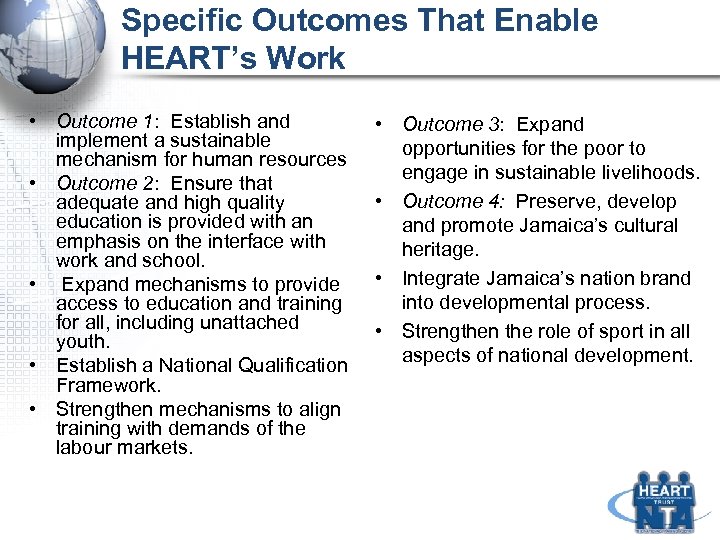 Specific Outcomes That Enable HEART’s Work • Outcome 1: Establish and implement a sustainable