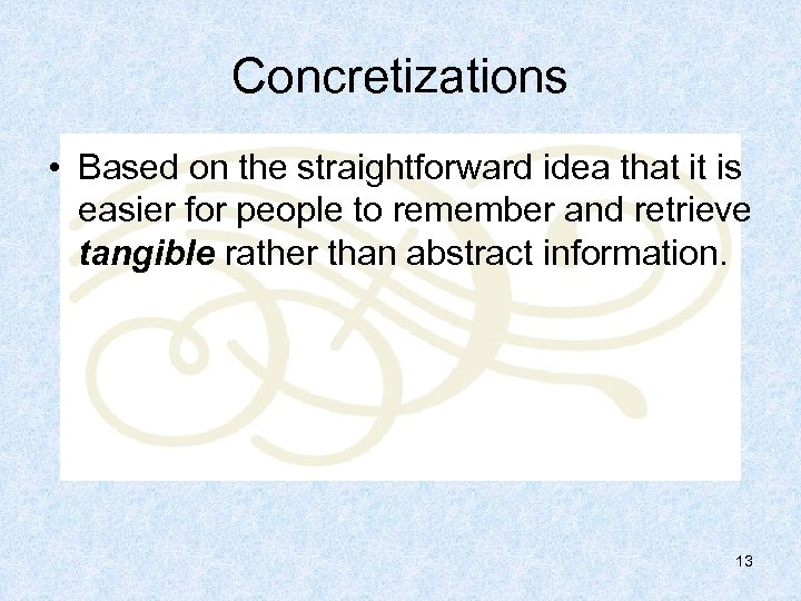 Concretizations • Based on the straightforward idea that it is easier for people to