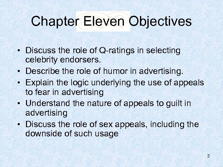 Chapter Eleven Objectives • Discuss the role of Q-ratings in selecting celebrity endorsers. •