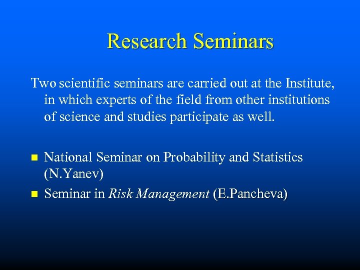 Research Seminars Two scientific seminars are carried out at the Institute, in which experts