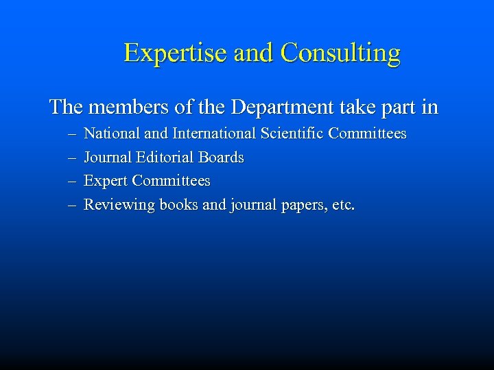 Expertise and Consulting The members of the Department take part in – – National