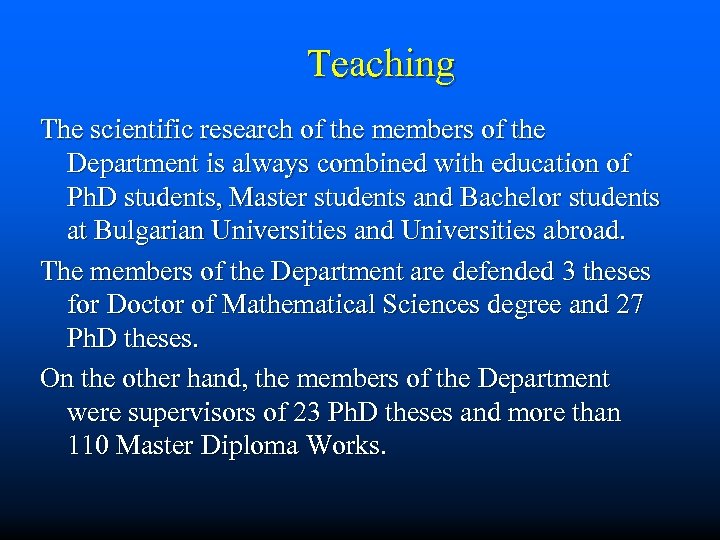 Teaching The scientific research of the members of the Department is always combined with