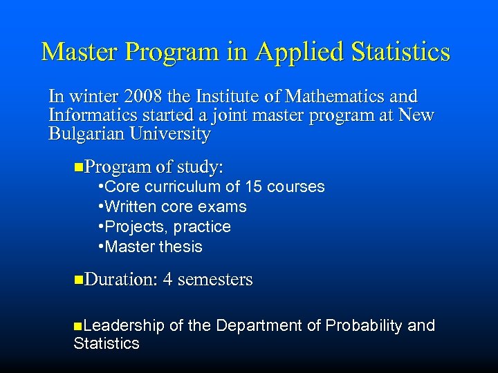 Master Program in Applied Statistics In winter 2008 the Institute of Mathematics and Informatics