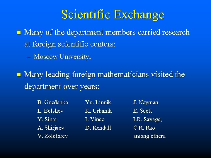 Scientific Exchange n Many of the department members carried research at foreign scientific centers: