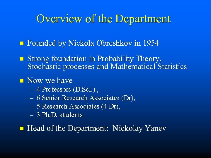 Overview of the Department n Founded by Nickola Obreshkov in 1954 n Strong foundation