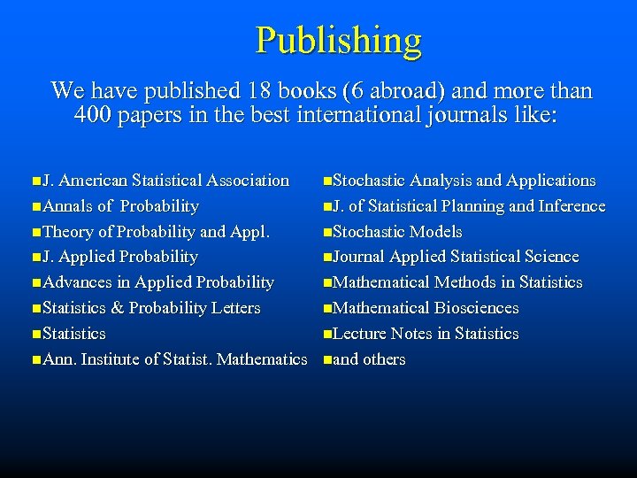 Publishing We have published 18 books (6 abroad) and more than 400 papers in