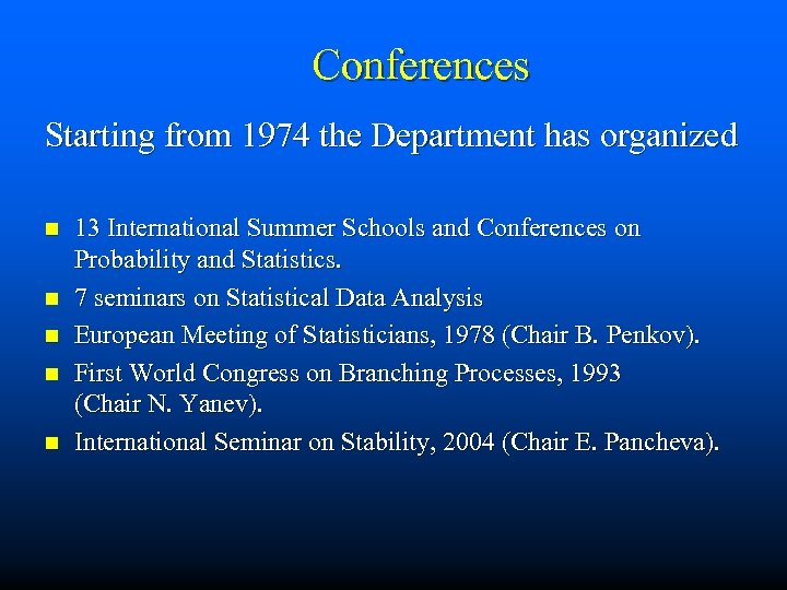 Conferences Starting from 1974 the Department has organized n n n 13 International Summer