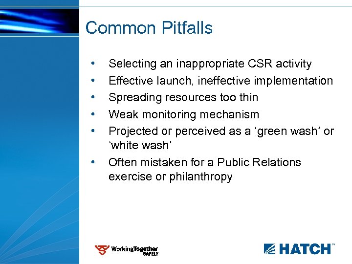 Common Pitfalls • • • Selecting an inappropriate CSR activity Effective launch, ineffective implementation
