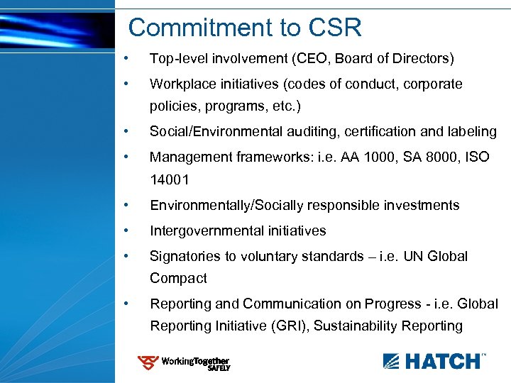 Commitment to CSR • Top-level involvement (CEO, Board of Directors) • Workplace initiatives (codes