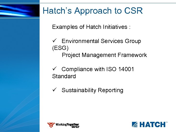 Hatch’s Approach to CSR Examples of Hatch Initiatives : ü Environmental Services Group (ESG)