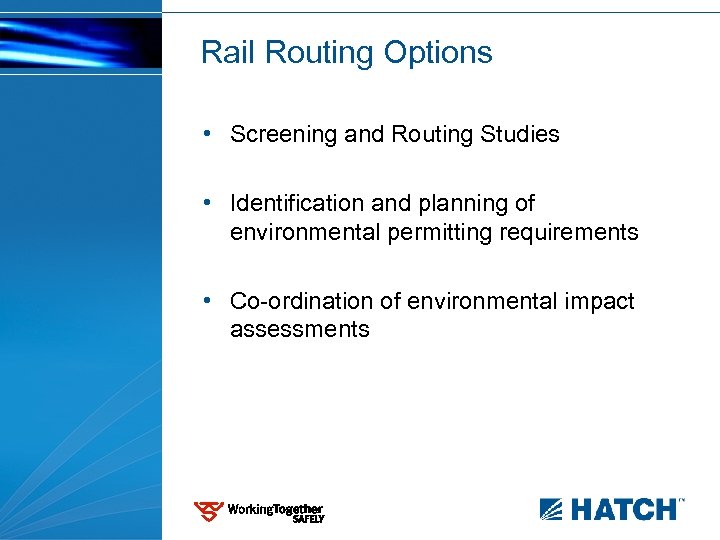 Rail Routing Options • Screening and Routing Studies • Identification and planning of environmental