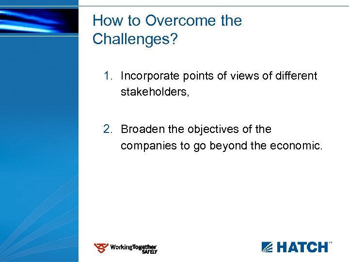 How to Overcome the Challenges? 1. Incorporate points of views of different stakeholders, 2.