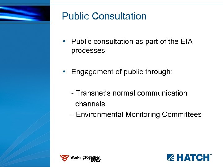 Public Consultation • Public consultation as part of the EIA processes • Engagement of